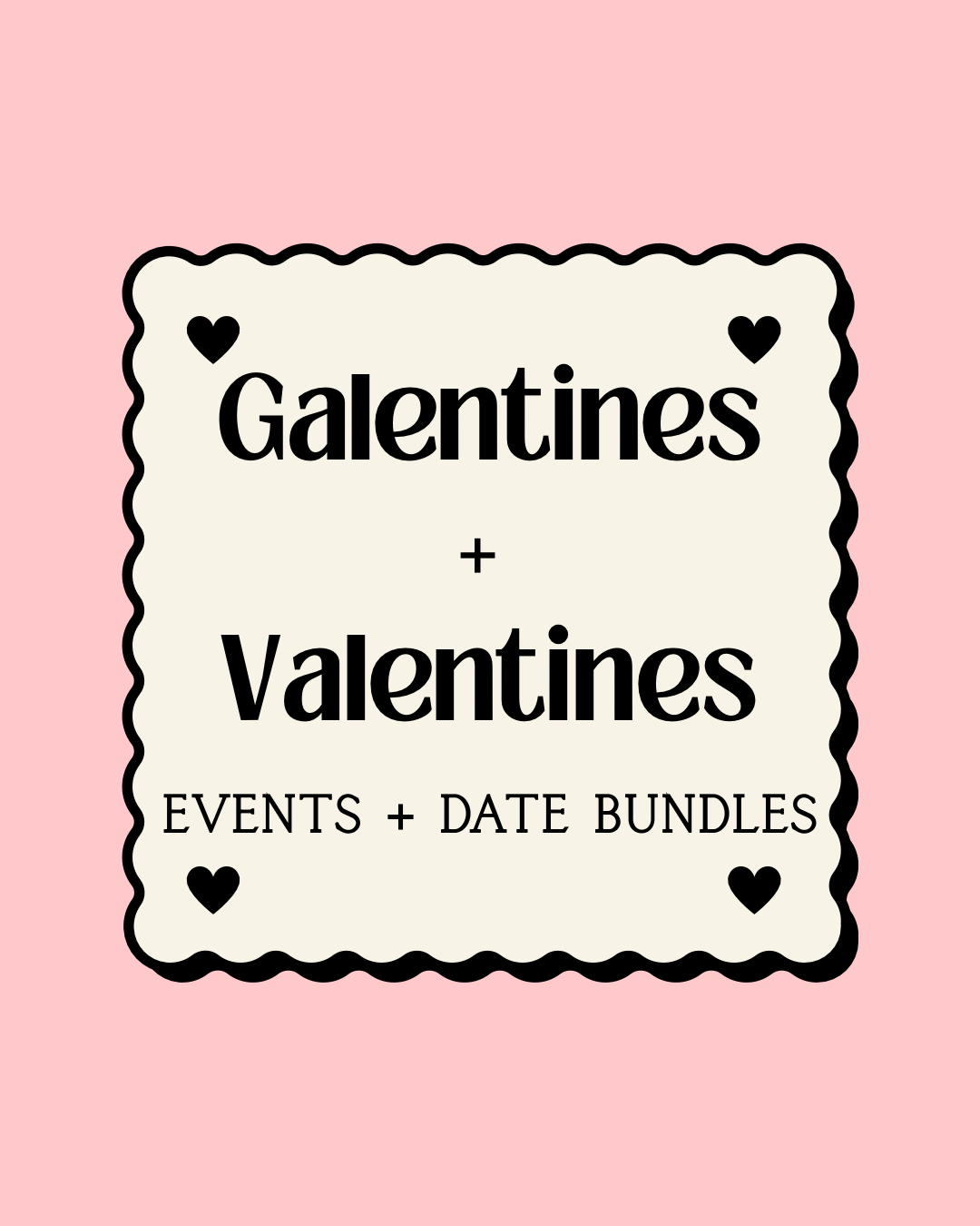 💞 VALENTINES + GALENTINES